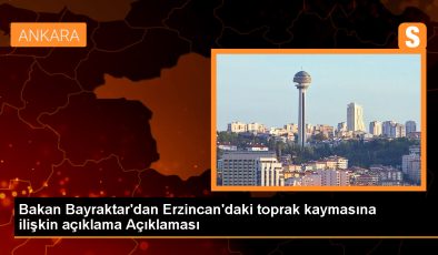 Erzincan’da meydana gelen toprak kaymasıyla ilgili Bakan Bayraktar açıklama yaptı